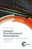 Inorganic Two-dimensional Nanomaterials: Fundamental Understanding, Characterizations and Energy Applications (Smart Materials Series)