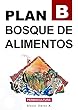 Plan B: Bosque de Alimentos: Permacultura (Spanish Edition)