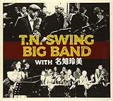 T.N. SWING BIG BAND with 名知玲美