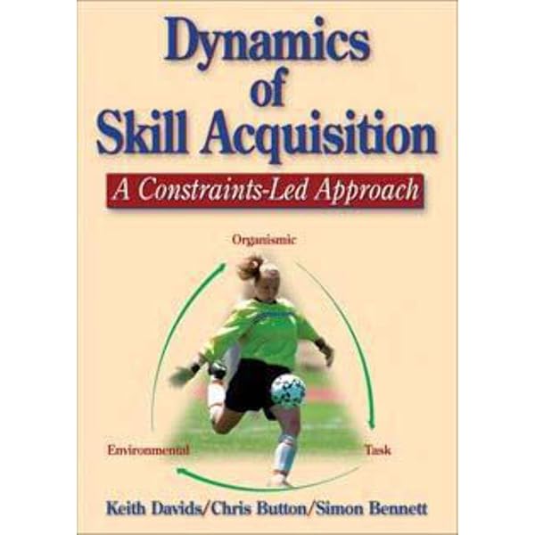 Dynamics of Skill Acquisition: An Ecological Dynamics Approach 2ed