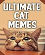 Memes: Ultimate Collection Of Cat Memes 2018 (Cat Memes, Memes 2018, Memes For Kids, Memes For Teens) (English Edition)