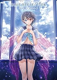 BLUE REFLECTION　幻に舞う少女の剣 公式ビジュアルコレクション (電撃の攻略本)