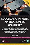 Succeeding in your application to University: A guide for students, parents and teachers to prepare the perfect UCAS Personal Statement (includes 98 Personal Statement examples