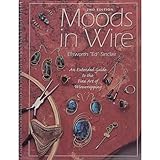 Moods inワイヤ: An拡張ガイドto the Fine Art of Wirewrapping、2 nd Edition、by Ellsworth " Ed " Sinclair