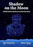 Shadow on the Moon: A Children's Guide to the Discovery of the Solar System