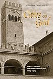 Cities of God: The Religion of the Italian Communes, 1125-1325 Cities of God: The Religion of the Italian Communes, 1125-1325