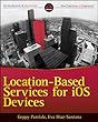 Location-Based Services for iOS Devices: A Practical Advanced Guide to Build Geolocalized Mobile Apps