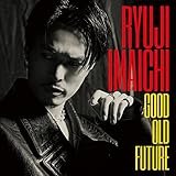 【メーカー特典あり】 GOOD OLD FUTURE(CD+Blu-ray)(外付け特典:キャンペーン応募用シリアルコード入りオリジナルポスター(1種 / A3サイズ)) - 今市隆二