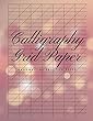 Calligraphy Grid Paper Handwriting Practice: Slanted Graph Grid Paper, Useful for Western Calligraphic Writing Practice, Script Handwriting and Penmanship Practice For Beginners