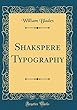 Shakspere Typography (Classic Reprint)