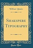 Shakspere Typography (Classic Reprint)