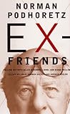 Ex-Friends: Falling Out With Allen Ginsberg, Lionel and Diana Trilling, Lillian Hannah Arendt, and Norman Mailer (English Edition)