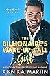 The Billionaire's Wake-up-call Girl: An enemies-to-lovers romantic comedy (English Edition)