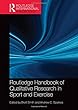 Routledge Handbook of Qualitative Research in Sport and Exercise (Routledge International Handbooks)