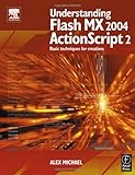 Understanding Flash MX 2004 ActionScript 2: Basic techniques for creatives