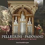 Pellegrini / Padovano: Complete Organ Music