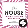 The HOUSE -TROPICAL & FUTURE BEST ANTHEM-