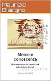 Merce e conoscenza: Presentazione del pensiero di Alfred Sohn-Rethel: Una teoria dialettica (Articoli sul marxismo Vol. 1) (Italian Edition)