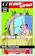 MY FRIEND THE ELEPHANT: The adventures of a young lad trying to hide his elephant from his parents. (English Edition)