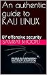 An authentic guide to KALI LINUX: BY offensive security (English Edition)