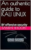 An authentic guide to KALI LINUX: BY offensive security (English Edition)