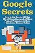 Google Secrets: How to Use Google SEO for Client Consulting and Affiliate Product Promotion to Earn Consistent Income Online (English Edition)