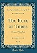 The Rule of Three, Vol. 5: A Story of Pike's Peak (Classic Reprint)
