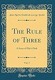 The Rule of Three, Vol. 5: A Story of Pike's Peak (Classic Reprint)