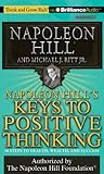 Image de Napoleon Hill's Keys to Positive Thinking: 10 Steps to Health, Wealth, and Success (Think and Grow Rich)