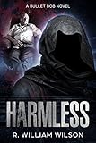 Harmless: A Bullet Bob Novel (Bullet Bob Series Book 2) (English Edition)