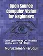 Open Source Computer Vision for Beginners: Learn OpenCV using C++ in fastest possible way
