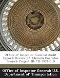 Office of Inspector General Audit Report: Review of Alameda Corridor Project: Project Id: Tr-1999-010