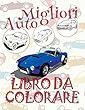 ✌ Migliori Auto ✎ Libro Da Colorare ✎ Libro Da Colorare Bambini ✍ Libri Da Colorare Bambini: ✎ Best Cars Coloring Book Coloring Book Children ✎ (Coloring Book Bambini)Coloring Book Numbers Auto Libro Da Colorare