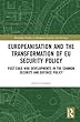 Europeanisation and the Transformation of EU Security Policy: Post-Cold War Developments in the Common Security and Defence Policy (Routledge Studies in European Security and Strategy)