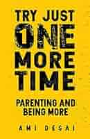 Amazon Try Just One More Time Parenting And Being More English Edition Kindle Edition By Desai Ami Small Business Entrepreneurship Kindleストア