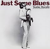 JUST SOME BLUES