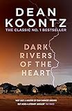Dark Rivers of the Heart: A story of unrelenting suspense that delivers a high-charged kick