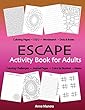 Escape Activity Book for Adults: Coloring Pages Mazes Wordsearch Dots & Boxes X & O Coloring Challenges Journal Pages Color by Number