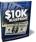 10k BLUEPRINT: A Step By Step Guide To Earning $10000 A Month (English Edition)