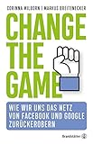 Change the Game: Wie wir uns das Netz von Facebook und Google zurueckerobern