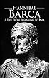 Hannibal Barca: A Life From Beginning to End (English Edition)