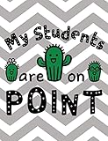 My Students Are on Point: Funny Notebook with Black Font and Cute Green Cacti Cover Design - 100 Page Journal Fun for Awesome Teachers Who Love Cactus & Their Smart Students - Great Classroom Notebook, Planner or Use for Journal Writing at Home 7.44 X 9.6