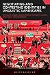 Negotiating and Contesting Identities in Linguistic Landscapes (Advances in Sociolinguistics)