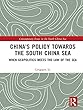 China's Policy towards the South China Sea: When Geopolitics Meets the Law of the Sea (Contemporary Issues in the South China Sea)