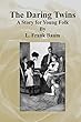 The Daring Twins: A Story for Young Folk