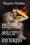 Mi dulce infierno: Novela de romance paranormal, juvenil y fantasía (A partir de 16 años mínimo) (Trilogía de Ángeles y Demonios) (Spanish Edition)