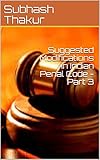 Suggested Modifications in Indian Penal Code -Part 3 (English Edition)
