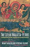 The Life of Walatta-petros: A Seventeenth-century Biography of an African Woman, Concise Edition