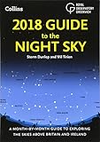 2018 Guide to the Night Sky: A Month-by-Month Guide to Exploring the Skies Above Britain and Ireland (Royal Observatory Greenwich)