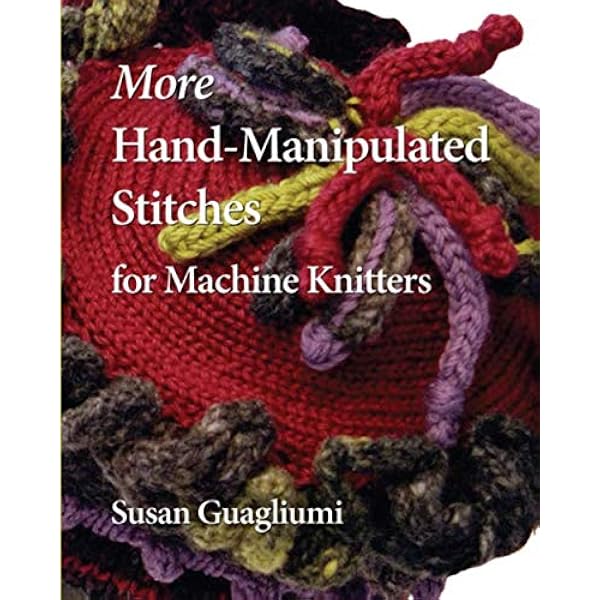 Amazon.co.jp: Hand-Manipulated Stitches for Machine Knitters : 本
